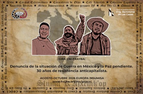 Gira del Congreso Nacional Indígena (CNI) y el Centro de Derechos Humanos Fray Bartolomé de Las Casas (Frayba), junto a las organizaciones y los colectivos de La Europa Zapatista